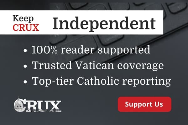 Support Crux indpendent journalism.